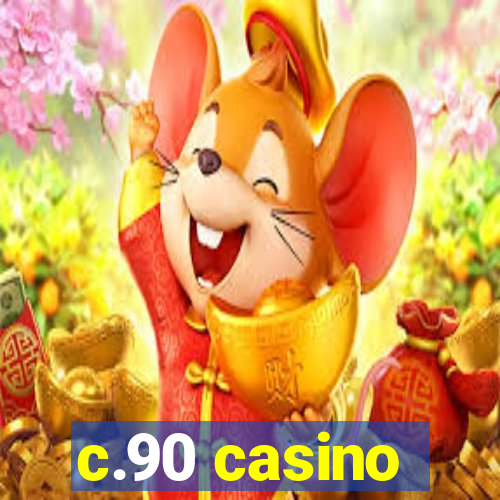 c.90 casino